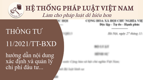 Thông tư 11/2021/tt-bxd hướng dẫn nội dung xác định và quản lý chi phí ...